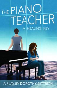 The Piano Teacher: A Healing Key by Dorothy Dittrich