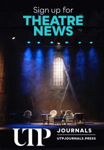Sign up for Theatre News - UTP Journals