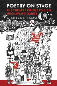 Poetry on Stage: The Theatre of the Italian Neo-avant-garde by Gianluca Rizzo