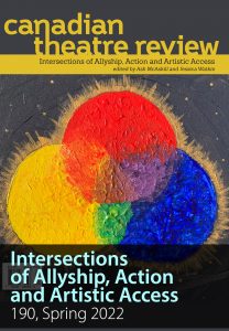 Canadian Theatre Review - Intersections of Allyship, Action, and Artistic Access, vol. 190, Spring 2022