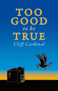 Too Good to be True by Cliff Cardinal
